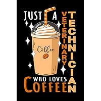 Notebook : Just A Veterinary Technician Who Loves Coffee: 6 X 9 Inches College Ruled Journal, Caffeine Lover Quote, Vet Cafe Drinker