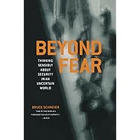 Beyond Fear: Thinking Sensibly About Security in an Uncertain World Beyond Fear: Thinking Sensibly About Security in an Uncertain World Paperback Kindle Hardcover