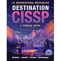 Destination CISSP: A Concise Guide Destination CISSP: A Concise Guide Paperback Kindle