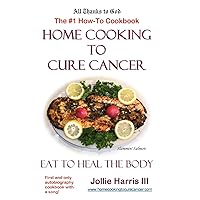 Home Cooking to Cure Cancer Home Cooking to Cure Cancer Paperback