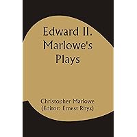 Edward II. Marlowe's Plays Edward II. Marlowe's Plays Kindle Paperback