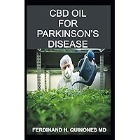 CBD OIL FOR PARKINSON'S DISEASE: Everything You Need To Know About Using CBD OIL To Treat Parkinson's Disease CBD OIL FOR PARKINSON'S DISEASE: Everything You Need To Know About Using CBD OIL To Treat Parkinson's Disease Paperback Kindle