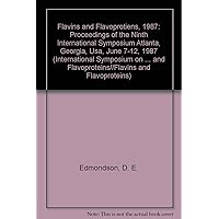 Flavins and Flavoprotiens, 1987: Proceedings of the Ninth International Symposium Atlanta, Georgia, Usa, June 7-12, 1987 (INTERNATIONAL SYMPOSIUM ON ... AND FLAVOPROTEINS//FLAVINS AND FLAVOPROTEINS) Flavins and Flavoprotiens, 1987: Proceedings of the Ninth International Symposium Atlanta, Georgia, Usa, June 7-12, 1987 (INTERNATIONAL SYMPOSIUM ON ... AND FLAVOPROTEINS//FLAVINS AND FLAVOPROTEINS) Hardcover