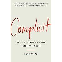 Complicit: How Our Culture Enables Misbehaving Men Complicit: How Our Culture Enables Misbehaving Men Hardcover Kindle Audible Audiobook Audio CD