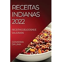 Receitas Indianas 2022: Receitas Deliciosas E Saudáveis (Portuguese Edition)