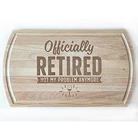 Officially Retired Not My Problem Anymore White Beech Cutting Board, Fun Retirement Gift, Perfect for Kicking Off Retirement