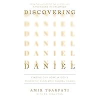 Discovering Daniel: Finding Our Hope in God's Prophetic Plan Amid Global Chaos Discovering Daniel: Finding Our Hope in God's Prophetic Plan Amid Global Chaos Paperback Audible Audiobook Kindle Audio CD