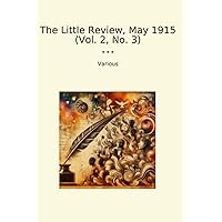 The Little Review, May 1915 (Vol. 2, No. 3) (Classic Books)