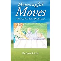 Meaningful Moves: Optimize Your Baby's Development Meaningful Moves: Optimize Your Baby's Development Paperback Kindle Hardcover