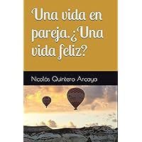 Una vida en pareja. ¿Una vida feliz? (Spanish Edition) Una vida en pareja. ¿Una vida feliz? (Spanish Edition) Paperback Kindle