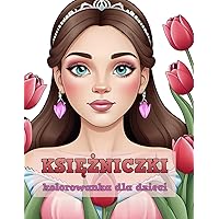 Księżniczki wśród Kwiatów: Kolorowanka z Pięknymi Motywami, 60 różnych obrazków, różne poziomy trudności (Polish Edition)