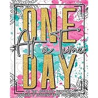 One Day at a Time: 90 Day Addiction Recovery Journal & Recovery Coloring Books for Adults: Drug Addiction Recovery | Alcohol Addiction Recovery | Daily Recovery Meditations