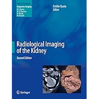 Radiological Imaging of the Kidney (Medical Radiology) Radiological Imaging of the Kidney (Medical Radiology) Kindle Hardcover Paperback
