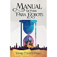 Manual de poesía para robots (Spanish Edition) Manual de poesía para robots (Spanish Edition) Kindle Hardcover Paperback