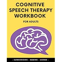 Cognitive Speech Therapy Workbook for Adults: Categorizing, Naming, Listing | Activity Book for Dementia, Alzheimer's, Parkinson, Aphasia and Stroke ... Impairment | Cognitive Rehabilitation