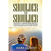 Shoulder to Shoulder: Daily Devotionals for Leaders and Their Teams Shoulder to Shoulder: Daily Devotionals for Leaders and Their Teams Paperback Kindle