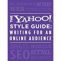 The Yahoo! Style Guide: Writing for an Online Audience The Yahoo! Style Guide: Writing for an Online Audience Kindle