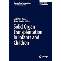 Solid Organ Transplantation in Infants and Children (Organ and Tissue Transplantation) Solid Organ Transplantation in Infants and Children (Organ and Tissue Transplantation) Hardcover