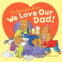 The Berenstain Bears: We Love Our Dad! The Berenstain Bears: We Love Our Dad! Paperback Kindle Library Binding