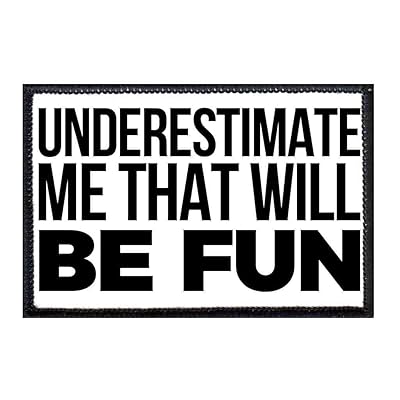 Mua Underestimate Me That Will Be Fun Morale Patch, Hook and Loop Attach  for Hats, Jeans, Vest, Coat, 2x3 in, by Pull Patch trên  Mỹ chính  hãng 2023