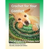 Crochet for Your Comfort: Plus 30 Patterns to Pamper Pets (Crochet Patterns to Pamper Pets)