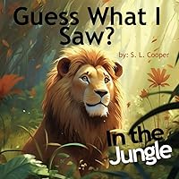 Guess What I Saw? In the Jungle: Picture Vocabulary Book for Kids Ages 3-5