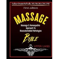 Massage & Homeopathic Approach to Musculoskeletal Pathologies - Upper Limbs Massage & Homeopathic Approach to Musculoskeletal Pathologies - Upper Limbs Paperback