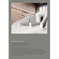 Neues Museum, Berlin: David Chipperfield Architects in Collaboration with Julian Harrap. Photographed by Candida Höfer. Neues Museum, Berlin: David Chipperfield Architects in Collaboration with Julian Harrap. Photographed by Candida Höfer. Paperback