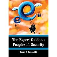 The Expert Guide to Peoplesoft Security The Expert Guide to Peoplesoft Security Kindle Hardcover Paperback