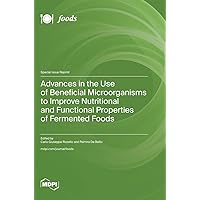 Advances in the Use of Beneficial Microorganisms to Improve Nutritional and Functional Properties of Fermented Foods