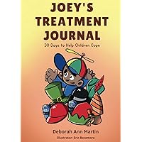 Joey's Treatment Journal: 30 Days to help children cope Joey's Treatment Journal: 30 Days to help children cope Hardcover Paperback