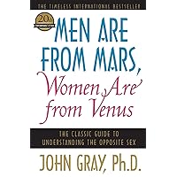 Men Are from Mars, Women Are from Venus: The Classic Guide to Understanding the Opposite Sex Men Are from Mars, Women Are from Venus: The Classic Guide to Understanding the Opposite Sex Audible Audiobook Paperback Kindle Hardcover Audio CD