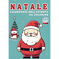 Calendario dell'avvento. Libro da colorare 1-6 anni: 24 disegni da colore per bambini in attesa del Natale! (Italian Edition)