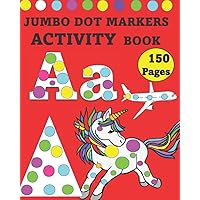 JUMBO 150 PAGES DOT MARKERS ACTIVITY BOOK FOR KIDS (PRESCHOOL, KINDERGARTEN, GIRLS, BOYS, TODDLERS): DOT AND LEARN ALPHABET (UPPER & LOWER CASE)ABC ... BEGINNING SOUND MATCH,SHAPES, NUMBERS JUMBO 150 PAGES DOT MARKERS ACTIVITY BOOK FOR KIDS (PRESCHOOL, KINDERGARTEN, GIRLS, BOYS, TODDLERS): DOT AND LEARN ALPHABET (UPPER & LOWER CASE)ABC ... BEGINNING SOUND MATCH,SHAPES, NUMBERS Paperback