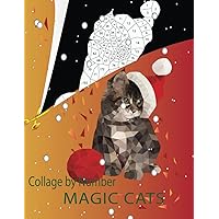 Collage By Number: Collage by Number Magic Cats, Novelty Things To Cut and Collage, Book Cut and Collage Adults !! Collage By Number: Collage by Number Magic Cats, Novelty Things To Cut and Collage, Book Cut and Collage Adults !! Paperback