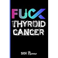 Fuck Thyroid Cancer : 2024 Weekly Planner