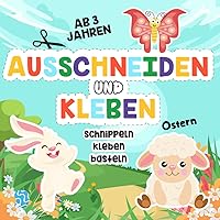 Ausschneide- und Bastelbuch ab 3 Jahren: Ostern: Schneiden, Kleben und Basteln – Mein erstes Bastelbuch ab 3 Jahren (German Edition)