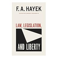 Law, Legislation, and Liberty, Volume 19 (Volume 19) (The Collected Works of F. A. Hayek) Law, Legislation, and Liberty, Volume 19 (Volume 19) (The Collected Works of F. A. Hayek) Paperback Kindle Hardcover