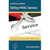 Lessons Learned Selling HVAC Service: How to sell and market HVAC service Lessons Learned Selling HVAC Service: How to sell and market HVAC service Paperback Kindle