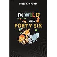 First Aid Form :I'm Wild and Forty Six Zoo Theme Birthday Safari Jungle Animals: Gifts for Her:Form to record details for patients, injured or ... Incident ... that have a legal or first