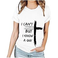 Women Faith Cross Graphic T-Shirts I Can't But I Know A Guy Shirts Letter Tops Short Sleeve Crewneck Christian Tees
