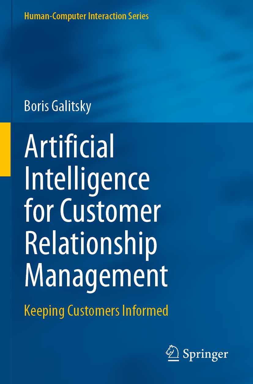 Artificial Intelligence for Customer Relationship Management: Keeping Customers Informed (Human–Computer Interaction Series)