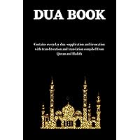 The dua book: Contains 100 everyday Dua- Supplication and Invocation for Muslims with transliteration and translation compiled from the both the Quran and Hadith The dua book: Contains 100 everyday Dua- Supplication and Invocation for Muslims with transliteration and translation compiled from the both the Quran and Hadith Paperback Hardcover