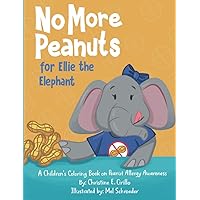 No More Peanuts for Ellie the Elephant: A Children's Book on Peanut Allergy Awareness (Health Awareness Adventures) No More Peanuts for Ellie the Elephant: A Children's Book on Peanut Allergy Awareness (Health Awareness Adventures) Paperback Kindle