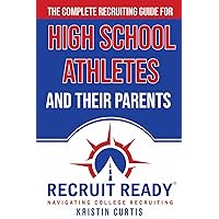 A Complete Recruiting Guide for High School Athletes and Their Parents A Complete Recruiting Guide for High School Athletes and Their Parents Paperback Audible Audiobook Kindle