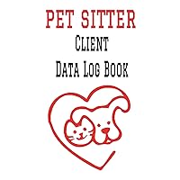 Pet Sitter Client Data Log Book: 6” x 9” Pet Sitting Animal Care Client Tracking Address & Appointment Book with A to Z Alphabetic Tabs to Record Personal Customer Information (157 Pages)