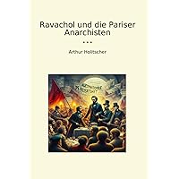 Ravachol und die Pariser Anarchisten (Classic Books) (German Edition) Ravachol und die Pariser Anarchisten (Classic Books) (German Edition) Paperback
