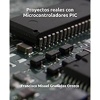 Proyectos reales con Microcontroladores PIC (Spanish Edition) Proyectos reales con Microcontroladores PIC (Spanish Edition) Paperback Kindle