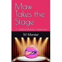 Maw Takes the Stage: A Singing Monster Adventure (Singing Monster Adventures)