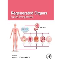 Regenerated Organs: Future Perspectives Regenerated Organs: Future Perspectives eTextbook Paperback